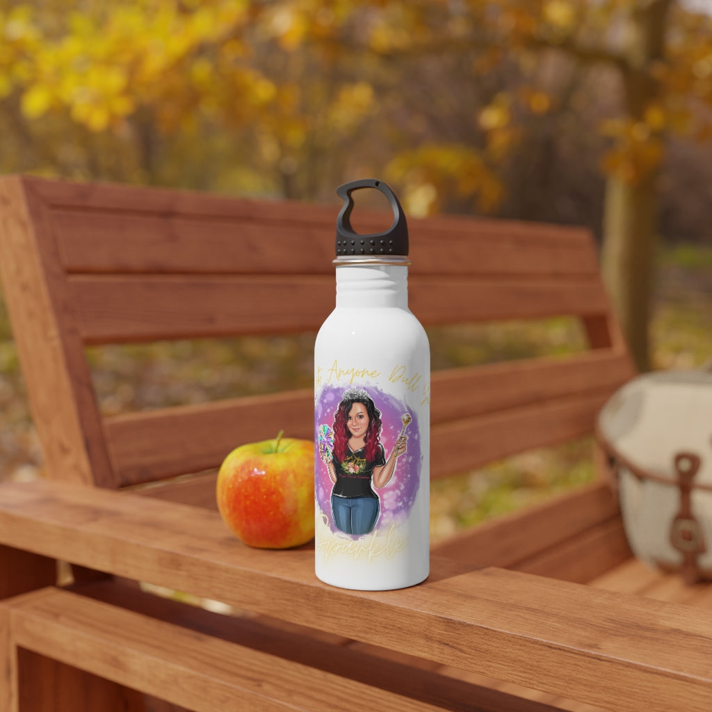 Don't Let Anyone Dull Your Sparkle Stainless Steel Water Bottle