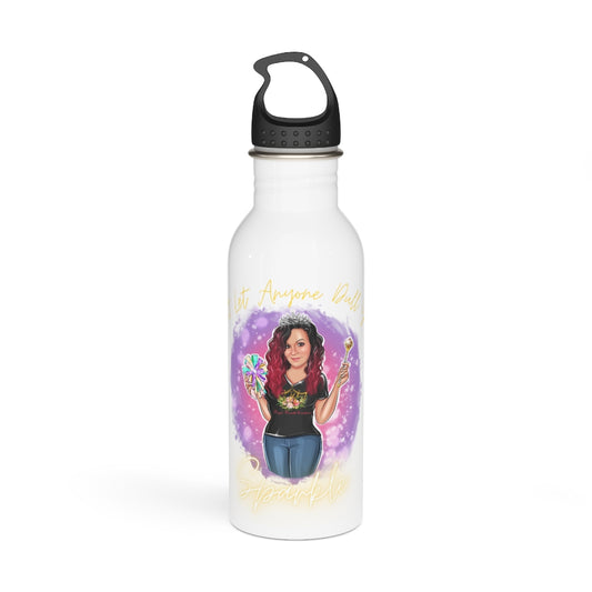 Don't Let Anyone Dull Your Sparkle Stainless Steel Water Bottle