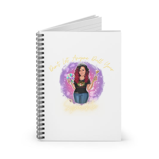 Don't Let Anyone Dull Your Sparkle- Spiral Notebook - Ruled Line